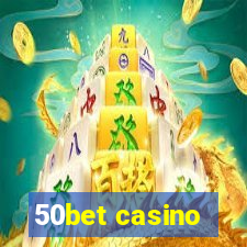 50bet casino